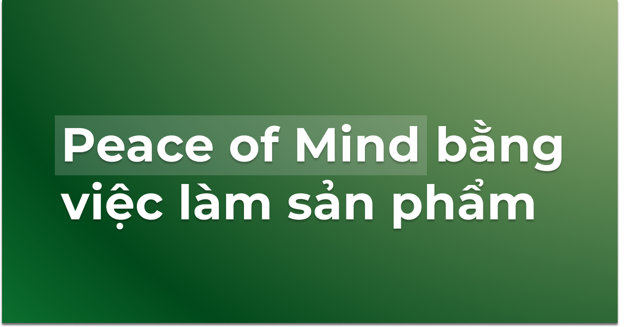 #32 - Mình đã giúp Co-Founder có được Peace of Mind bằng việc làm sản phẩm như thế nào?