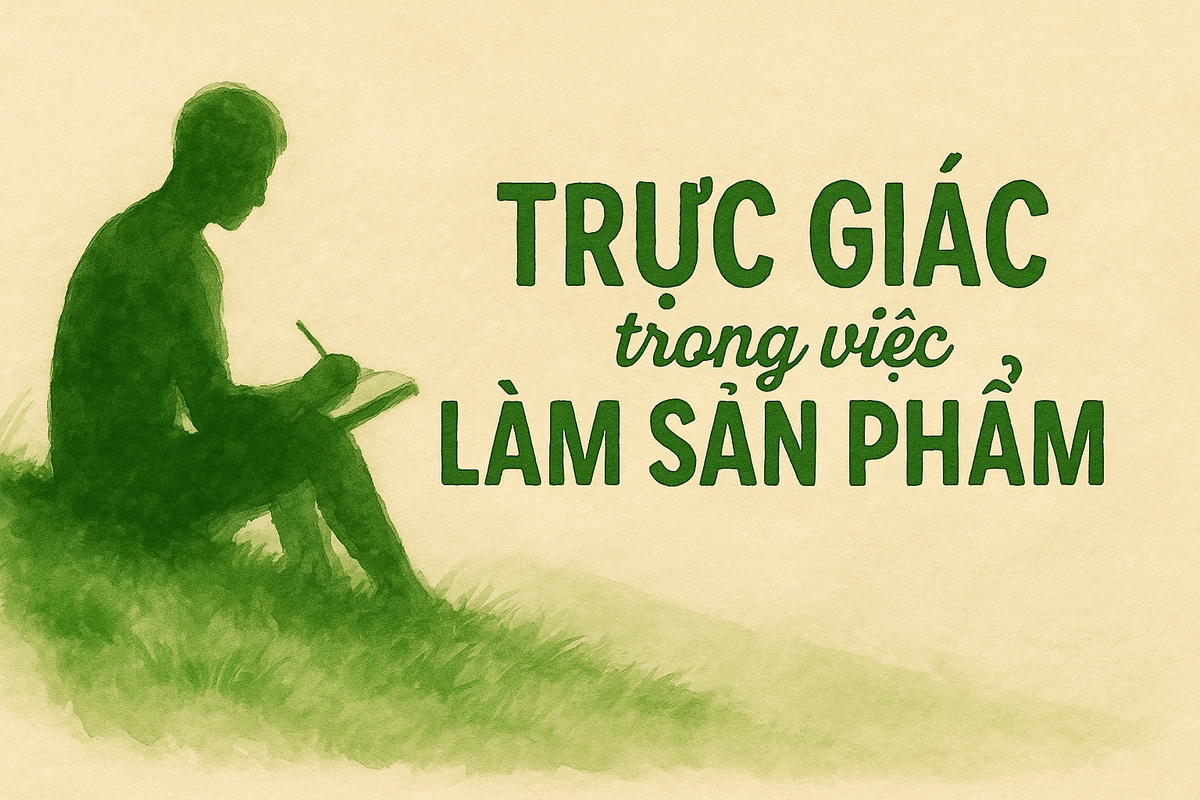 #49 - Trực giác trong việc làm sản phẩm